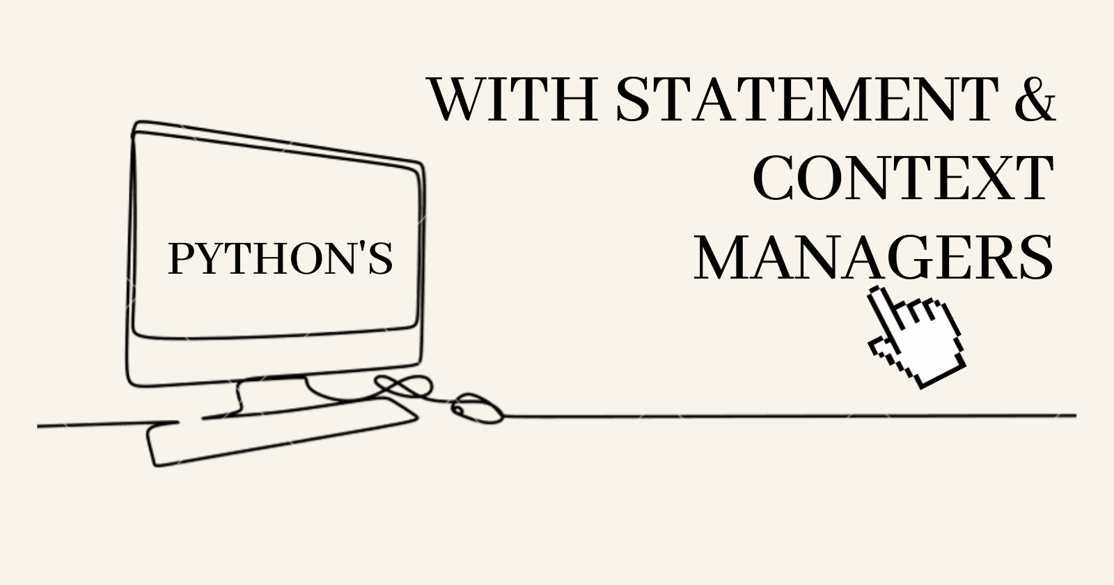 Context Managers And The 'with' Statement In Python: A Comprehensive Guide With Examples